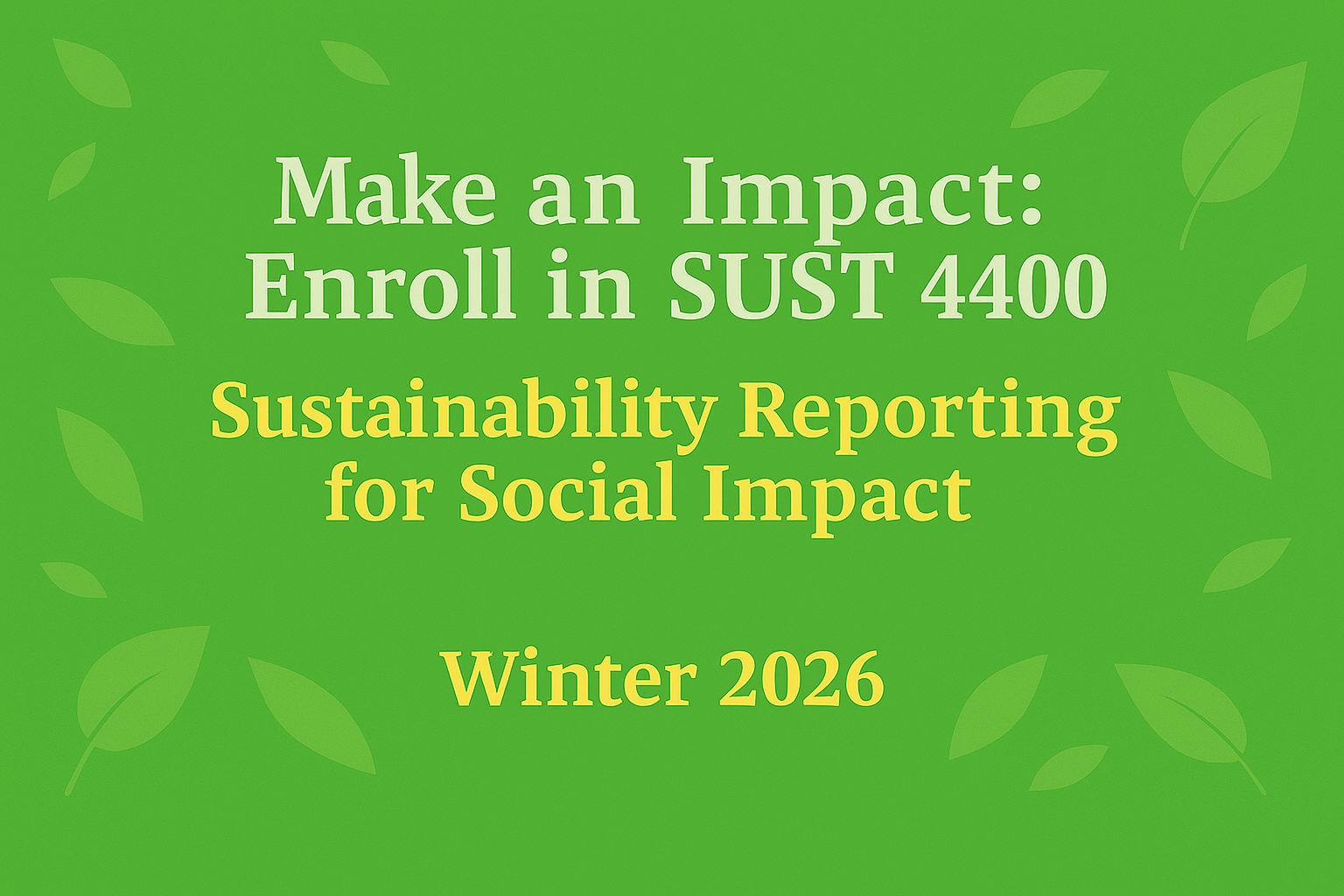 Make an Impact: Enroll in SUST 4400 – Sustainability Reporting for Social Impact